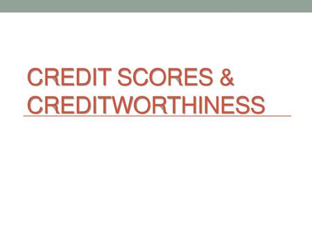 Credit scores & Creditworthiness