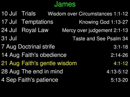 James 10 Jul Trials Wisdom over Circumstances 1:1-12