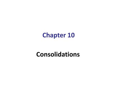 Chapter 10 Consolidations.