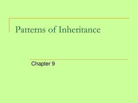 Patterns of Inheritance