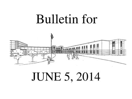 Bulletin for JUNE 5, 2014.