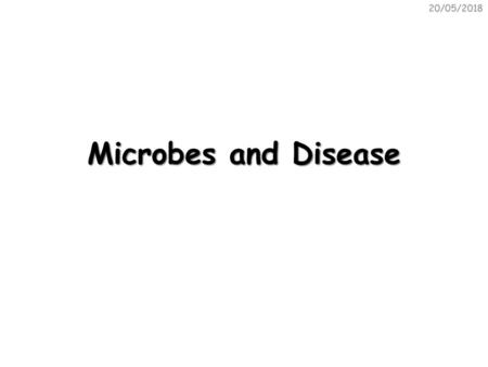 20/05/2018 Microbes and Disease.