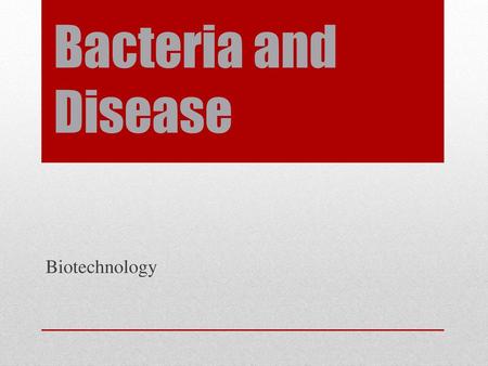 Bacteria and Disease Biotechnology.