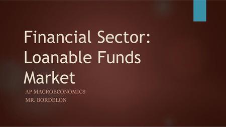 Financial Sector: Loanable Funds Market