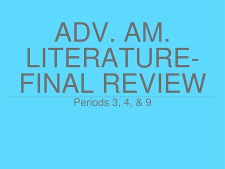 Adv. Am. Literature-Final Review