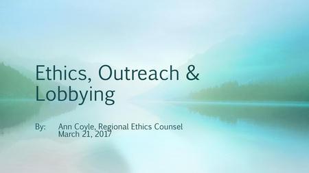 Ethics, Outreach & Lobbying