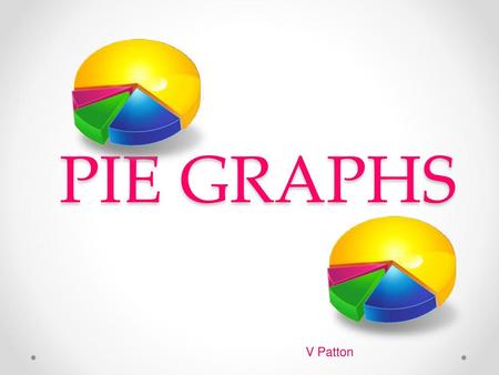 PIE GRAPHS V Patton.