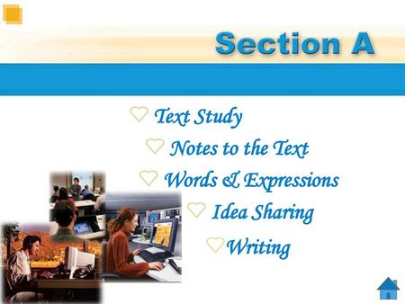 Text Study Notes to the Text Words & Expressions Idea Sharing Writing