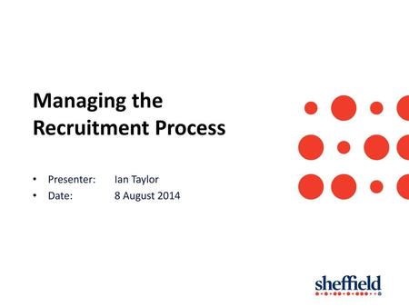 Managing the Recruitment Process Presenter: Ian Taylor