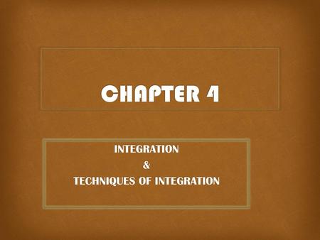 INTEGRATION & TECHNIQUES OF INTEGRATION