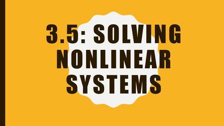 3.5: Solving Nonlinear Systems