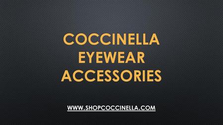 Coccinella Eyewear Accessories