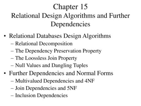 Chapter 15 Relational Design Algorithms and Further Dependencies