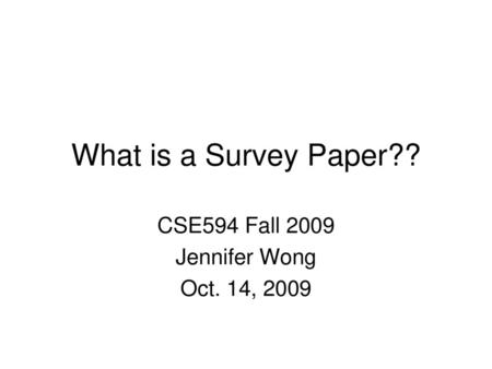 CSE594 Fall 2009 Jennifer Wong Oct. 14, 2009