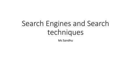 Search Engines and Search techniques