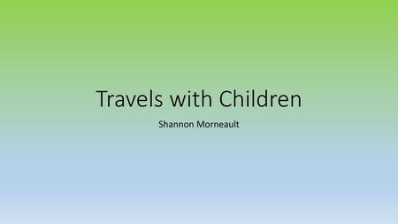 Travels with Children Shannon Morneault.