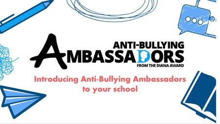 Introducing Anti-Bullying Ambassadors to your school