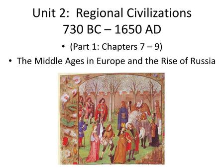 Unit 2: Regional Civilizations 730 BC – 1650 AD