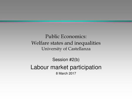 Session #2(b) Labour market participation 8 March 2017