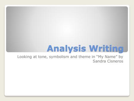 Looking at tone, symbolism and theme in “My Name” by Sandra Cisneros