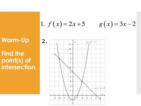 Warm-Up Find the point(s) of intersection.