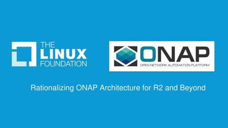 Rationalizing ONAP Architecture for R2 and Beyond