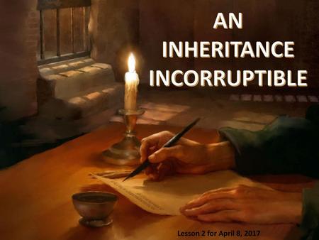 AN INHERITANCE INCORRUPTIBLE