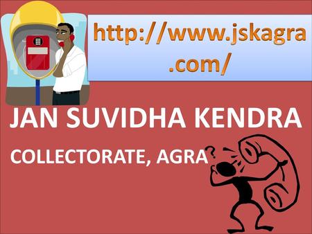 JAN SUVIDHA KENDRA http://www.jskagra.com/ COLLECTORATE, AGRA.