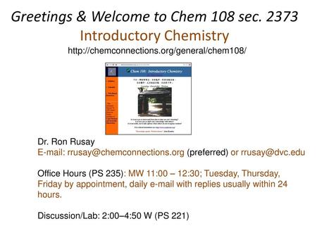 Greetings & Welcome to Chem 108 sec Introductory Chemistry