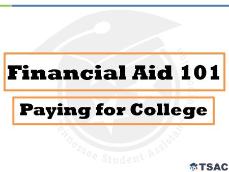 Financial Aid 101 Paying for College.