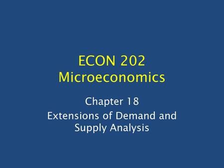 Chapter 18 Extensions of Demand and Supply Analysis