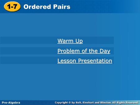 1-7 Ordered Pairs Warm Up Problem of the Day Lesson Presentation