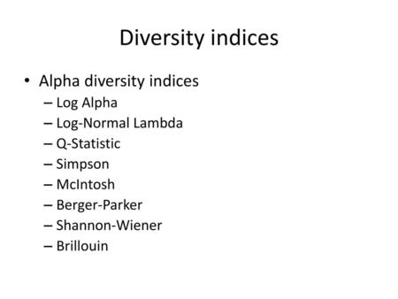 Diversity indices Alpha diversity indices Log Alpha Log-Normal Lambda