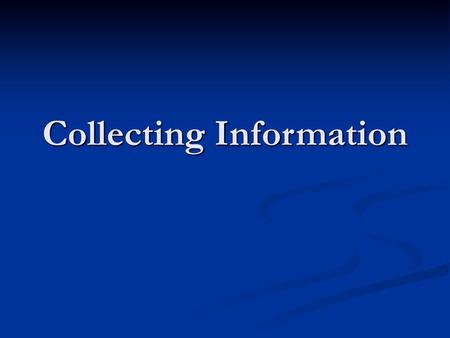 Collecting Information