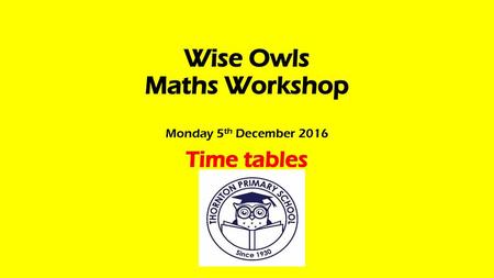 Wise Owls Maths Workshop Monday 5th December 2016