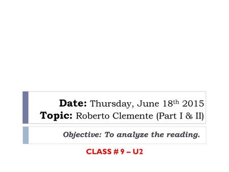 Date: Thursday, June 18th 2015 Topic: Roberto Clemente (Part I & II)