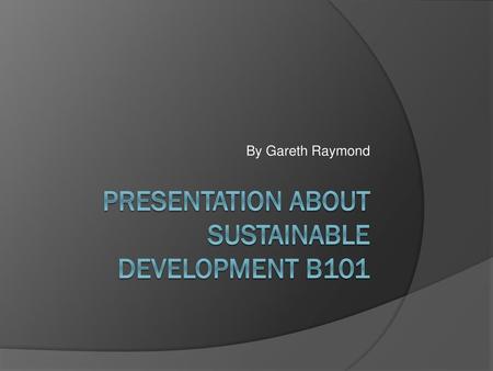 Presentation about sustainable development B101