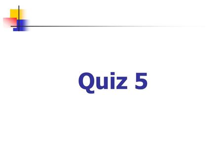 Quiz 5.