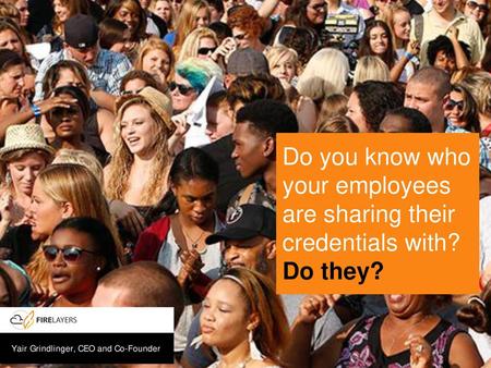 Do you know who your employees are sharing their credentials with