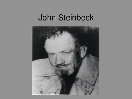 John Steinbeck.