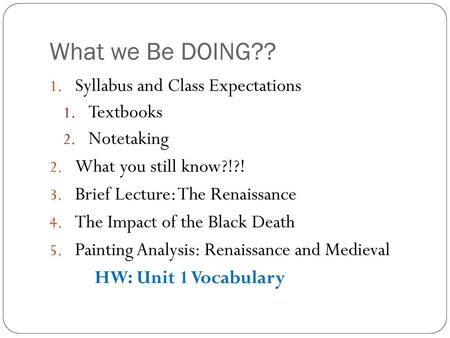 What we Be DOING?? Syllabus and Class Expectations Textbooks