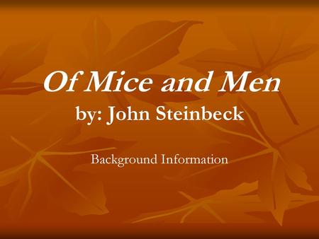 Of Mice and Men by: John Steinbeck