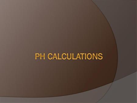 PH Calculations.