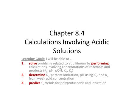 Chapter 8.4 Calculations Involving Acidic Solutions