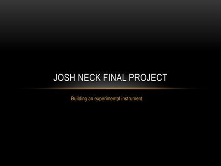 Josh neck final project