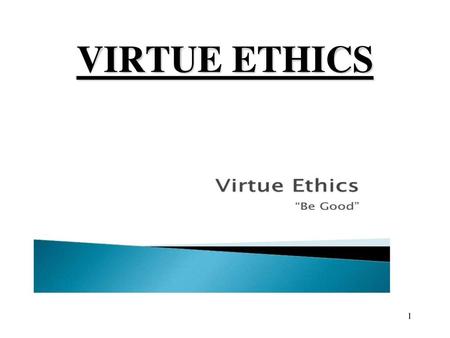 VIRTUE ETHICS.