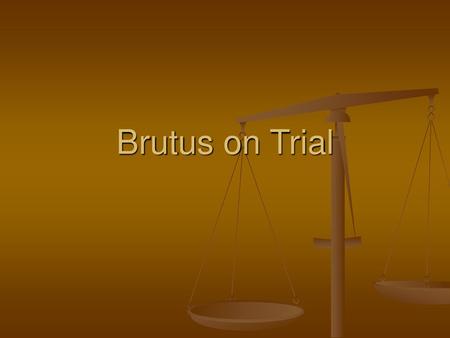 Brutus on Trial.