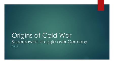 Origins of Cold War Superpowers struggle over Germany