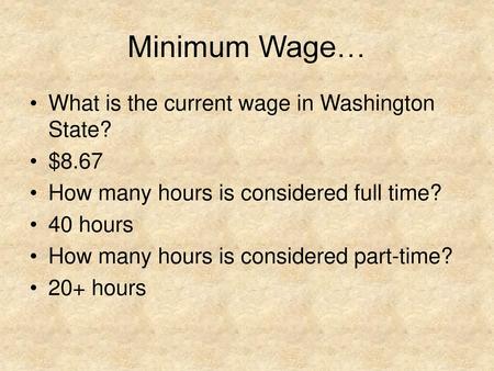 Minimum Wage… What is the current wage in Washington State? $8.67