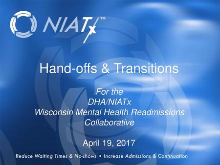 Overview Hand-offs & Transitions For the DHA/NIATx